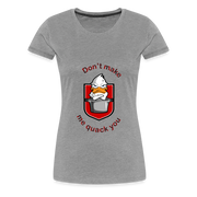 Women’s Premium T-Shirt Quack - heather gray
